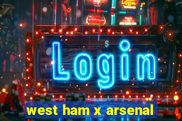 west ham x arsenal